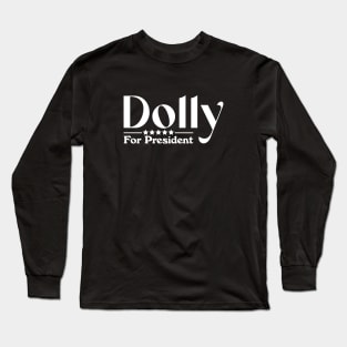 Dolly For President 2024 - Funny Country Long Sleeve T-Shirt